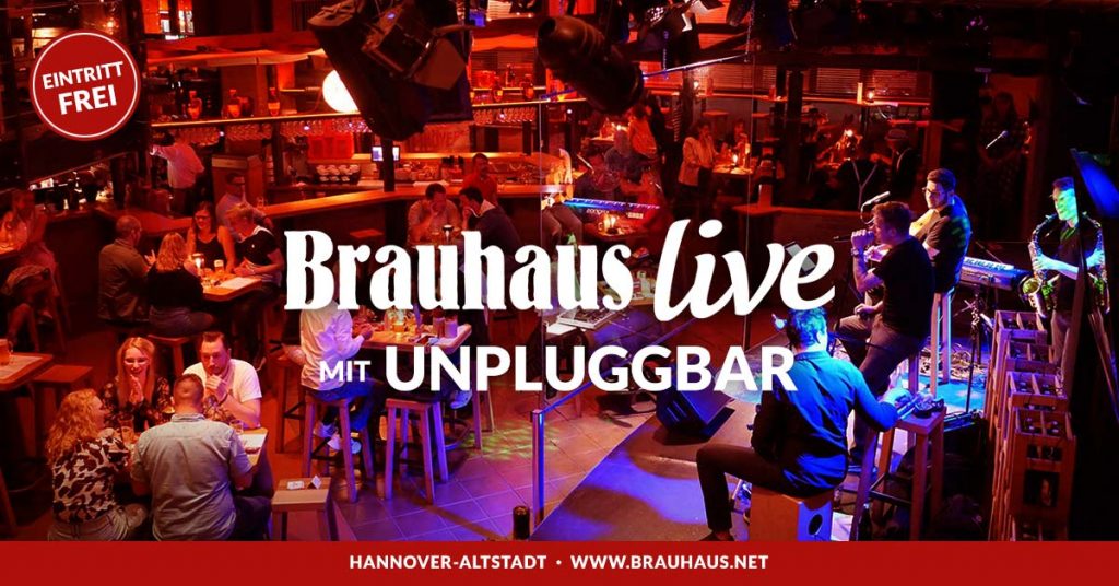 Brauhaus live Unpluggbar