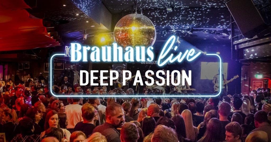 Brauhaus live Deep Passion